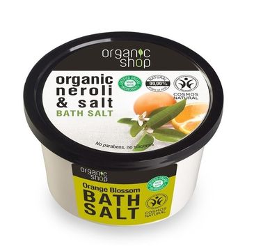 Organic Shop Organic Neroli & Salt Bath Salt sól do kąpieli Kwiat Pomarańczy (250 ml)