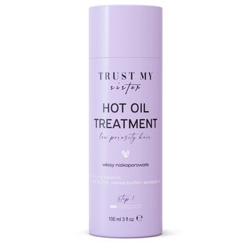 Trust My Sister Hot Oil Treatment olej do włosów niskoporowatych (100 ml)